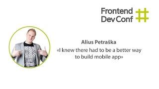 I knew there had to be a better way to build mobile app, Alius Petraška