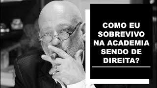 Como eu sobrevivo na academia sendo de direita? - Luiz Felipe Pondé