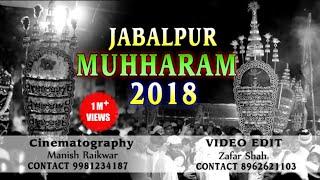 #Jabalpur_Muhharam_2018... Muhharam ki 5, 7, 9, 10.. ki full Video ... Ya Hussain..