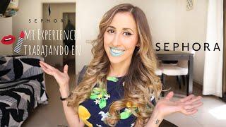  Mi experiencia trabajando en Sephora | ¿El Peor trabajo de mi Vida? 