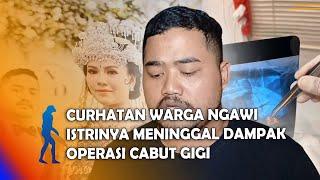 NGAWI - Curhatan Warga Ngawi Istrinya Meninggal Dampak Operasi Cabut Gigi