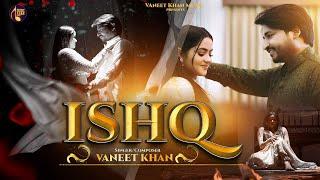 ISHQ | VANEET KHAN | Ft NISHTHA MIDDHA | LATEST SONG 2023 | @VaneetKhanMuzic