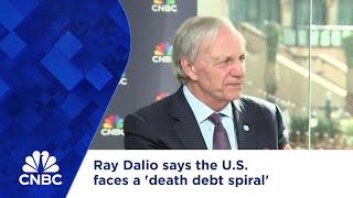 Ray Dalio says the U.S. faces a 'debt death spiral'