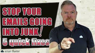 Stop Your Emails Going Into Junk, 5 Quick Fixes