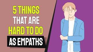 5 Things That Are Hard To Do As Empaths