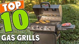 Best Gas Grill In 2024 - Top 10 Gas Grills Review