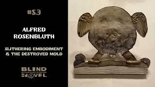 Alfred Rosenbluth - Slithering Embodiment & The Destroyed Mold