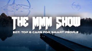 Top 6 Cars For Smart People - The MMM Show Episode 7