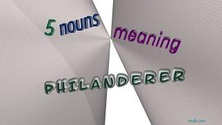 philanderer - 5 nouns synonym to philanderer (sentence examples)