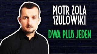 Piotr Zola Szulowski - DWA PLUS JEDEN | Stand-Up | Cały Występ | 2019