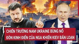 Bản tin Thế giới 27/12:Chiến trường Nam Ukraine bùng nổ, đòn kinh điển của Nga khiến Kiev bấn loạn