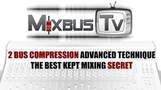 2 BUS COMPRESSION ADVANCED TECHNIQUE - BEST KEPT MIXING SECRET