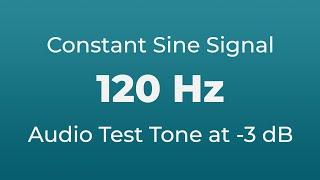 120 Hz Sound Audio Test Tone | 120 Hertz Sine Signal