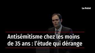 Antisémitisme chez les moins de 35 ans : l’étude qui dérange