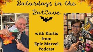 Baturdays in the BatCave! With Kurtis from Epic Marvel Podcast!