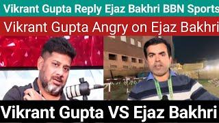 Vikrant Gupta Angry  on Ejaz Bakhri | Vikrant Gupta vs Ejaz Bakhri Fight | Ejaz Bakhri controversy