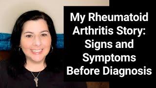 My Rheumatoid Arthritis Story: Signs and Symptoms Before Diagnosis