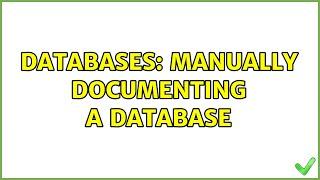 Databases: Manually documenting a database