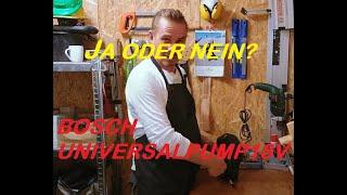 DER RÖDL, ALLES NUR HEIßE LUFT?  Die Bosch UniversalPump 18V Home&Garden im Test