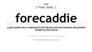 Pronunciation of Forecaddie | Definition of Forecaddie