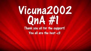 Vicuna2002 FIRST EVER QnA!!!! LOVE YOU ALL THANK YOU SO MUCH!!!