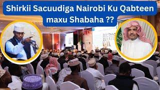 Shirkii Sacuudiga Nairobi Ku Qabteen Waxu Shabaha Shirqoolkii Qureysh Sh Xassaan Abu Salmaan