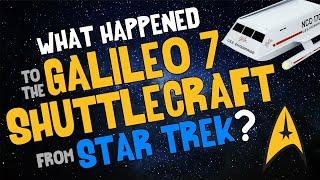 What Happened to the Galileo Shuttlecraft from STAR TREK?