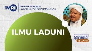 Serambi Islami [82] ILMU LADUNI  | Kajian Tasawuf