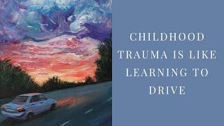 Episode 7: Childhood Trauma is Like Learning to Drive