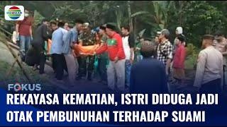 Rekayasa Kematian, Istri di Kuningan Diduga jadi Otak Pembunuhan Terhadap Suaminya | Fokus