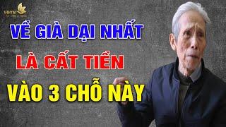 Về Già Dại Nhất Là Cất Tiền Vào 3 Chỗ Này - Vạn Điều Ý Nghĩa