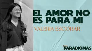  EL AMOR NO ES PARA MI  | VALERIA ESCOBAR | Predicas Cristianas 2024