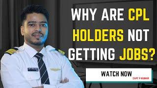 Why are CPL holders in India not getting jobs as pilots? Why CPL holders are unemployed in India?