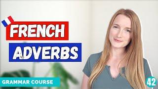 French Adverbs (ending in MENT, adverbs of time, frequency, time, ...) / French Grammar Course 42 