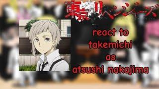 || Tokyo revengers || react to || takemichi as || atsushi nakajima ️‍️‍ Part 1/2 || Gachaclub