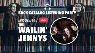 Back Catalog Listening Party: The Wailin' Jennys (Ep. 48)