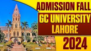 GC University Lahore Admissions 2024 | GCU Lahore Admission Fall 2024 | Complete Details |