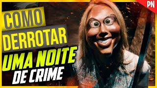 Como Derrotar e sobreviver UMA NOITE DE CRIME