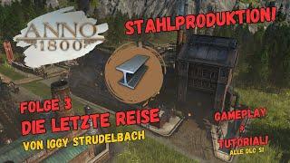 Anno 1800 - Stahlproduktion beginnt  - Gameplay + Tutorial - Folge 3