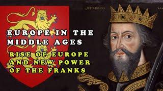 Europe in the Middle Ages: Rise of Europe and New Power of the Franks