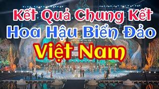 Kết Quả Đêm Chung Kết Hoa Hậu Biển Đảo Viêt Nam 2022 / Ngôi Đăng Quang Đinh Như Phương