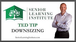 Downsizing Made Easy  - Another Ted Tip