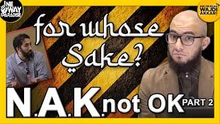 NAK not OK Part 2 | For Whose Sake? (Warning Against Nouman Ali Khan) | Abu Mussab Wajdi Akkari