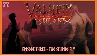 Two Stupids Fly - Valheim: Ashlands (Episode Three)