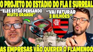 O PROJETO DO "ESTÁDIO DO FLAMENGO" É ALGO SURREAL! TODAS AS EMPRESAS VÃO QUERER O FLA! ISSO É OUSADO