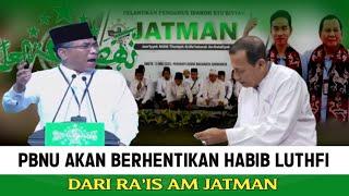 TEGAS‼️PBNU AKAN BERHENTIKAN HABIB LUTHFI DARI RA'IS AM JATMAN ??