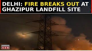 Delhi: Fire Breaks Out At Ghazipur Landfill Site; Cause Of Fire Remains Under Investigation