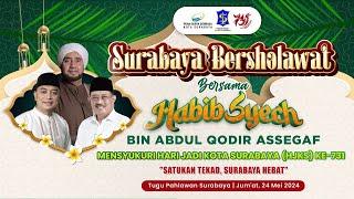 LIVE - SURABAYA BERSHOLAWAT - HABIB SYECH BIN ABDUL QODIR ASSEGAF | HARI JADI KOTA SURABAYA KE-731