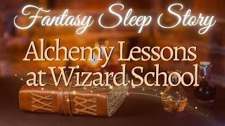 Alchemy Lessons at Wizard School🪄 | Fantasy Sleep Story | Guided Sleep Meditation