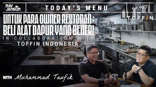 #417 UNTUK PARA OWNER RESTORAN: BELI ALAT DAPUR YANG BENER!  WITH MUHAMMAD TAUFIK | RAY JANSON RADIO